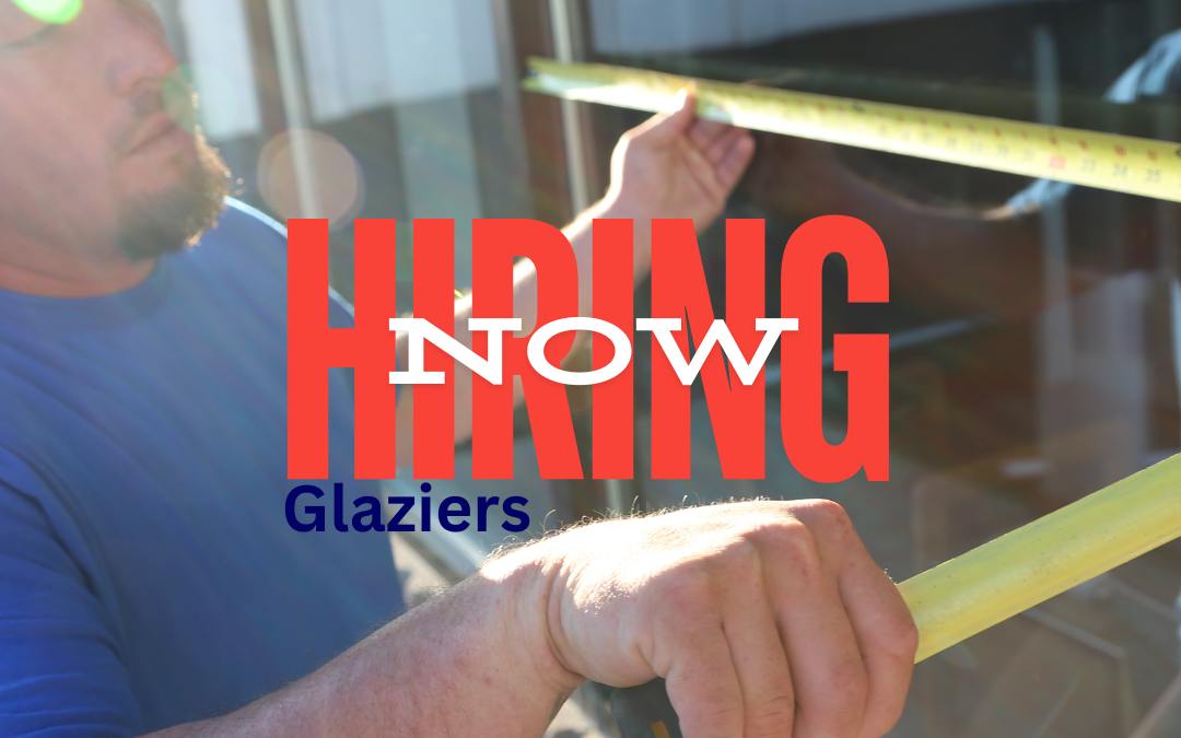 Now Hiring Glaziers