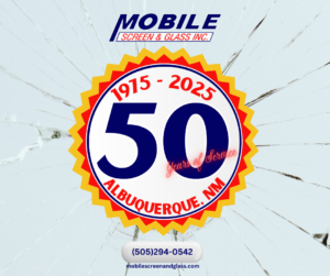 Mobile Screen and Glass Albuquerque, NM 50 Years of Service