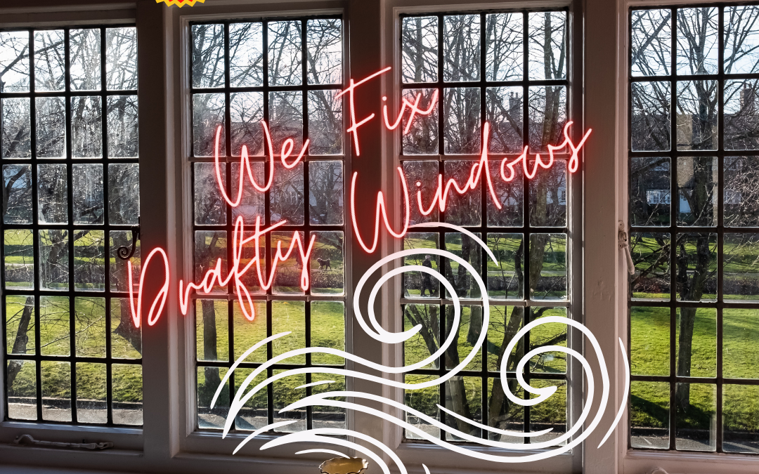 We fix Drafty Windows